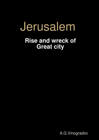 Jerusalem ": " Rise and wreck of Great city