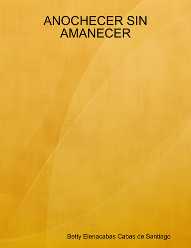 ANOCHECER SIN AMANECER