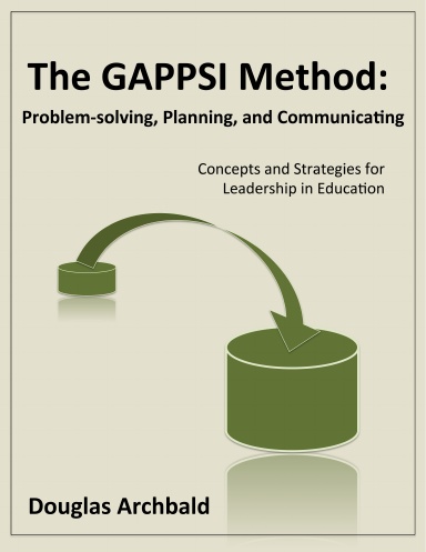 The GAPPSI Method: Problem-solving, Planning, and Communicating - Concepts and Strategies for Leadership in Education