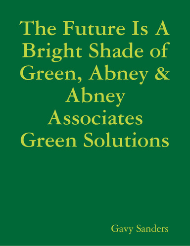 The Future Is A Bright Shade of Green, Abney & Abney Associates Green Solutions