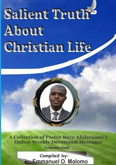 Salient Truths About Christian Life: A Collection of Pastor Bayo Afolaranmi's Online Weekly Devotional Messages