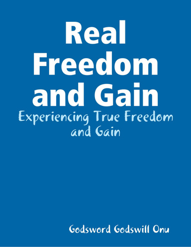Real Freedom and Gain: Experiencing True Freedom and Gain