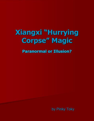 Xiangxi “Hurrying Corpse” Magic - Paranormal or Illusion?