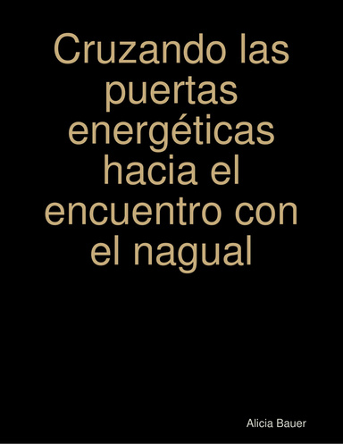 Cruzando las puertas energéticas hacia el encuentro con el nagual
