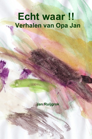 Echt waar !!     Verhalen van Opa Jan.