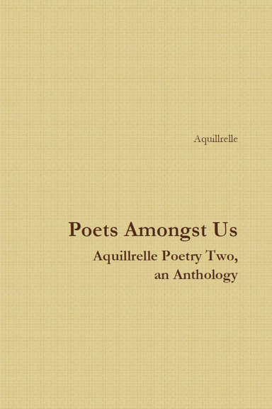 Poets Amongst Us, Aquillrelle Poetry Two, an Anthology