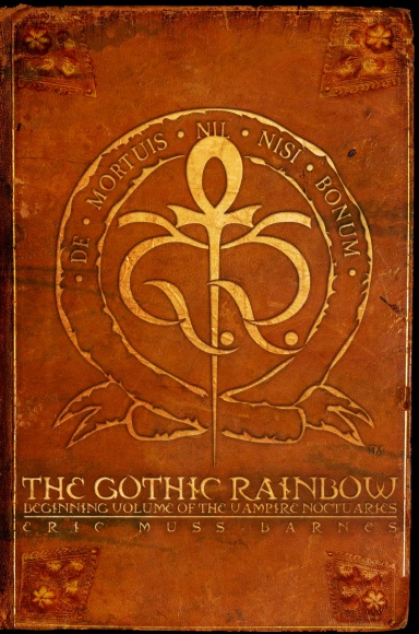 The Gothic Rainbow: Beginning Volume Of The Vampire Noctuaries (Hardcover)