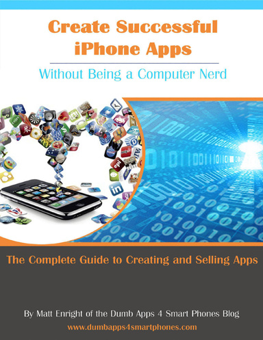 Create Successful iPhone Apps: Without Being a Computer Nerd
