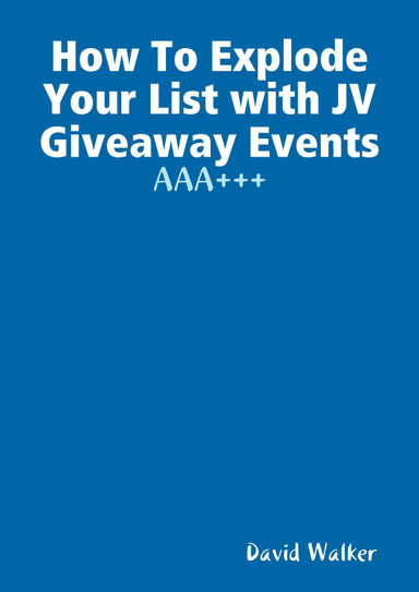 How To Explode Your List with JV Giveaway Events - AAA+++