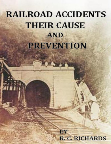 Railroad Accidents: Their Cause and Prevention