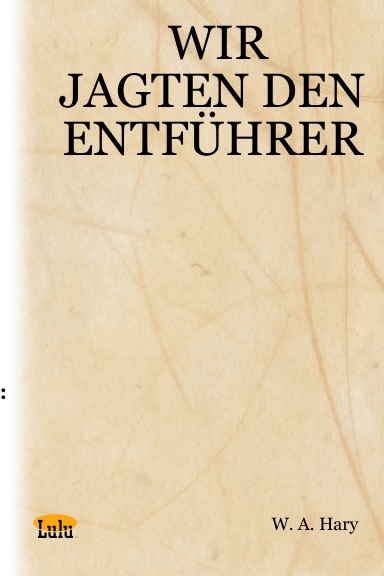 WIR JAGTEN DEN ENTFÜHRER