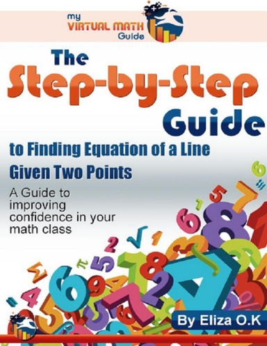 The Step-by-Step Guide to Finding Equation of a Line Given Two Points -  A Guide to Improving Confidence in your Math Class
