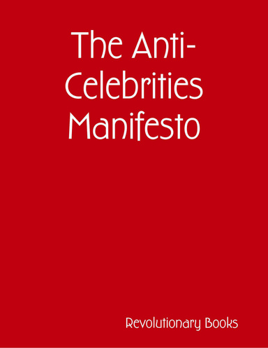 The Anti-Celebrities Manifesto