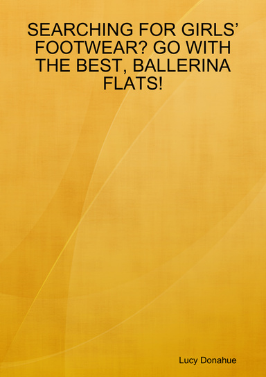 SEARCHING FOR GIRLS’ FOOTWEAR? GO WITH THE BEST, BALLERINA FLATS!