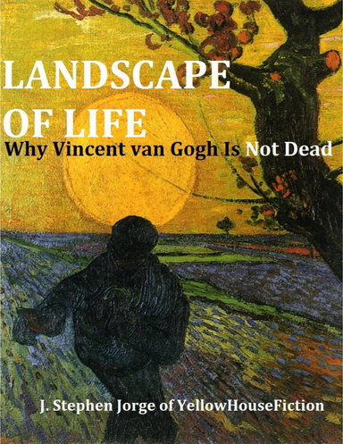 Landscape of Life: Why Vincent van Gogh Is Not Dead