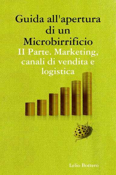 Guida all'apertura di un Microbirrificio - II Parte. Marketing, canali di vendita e logistica