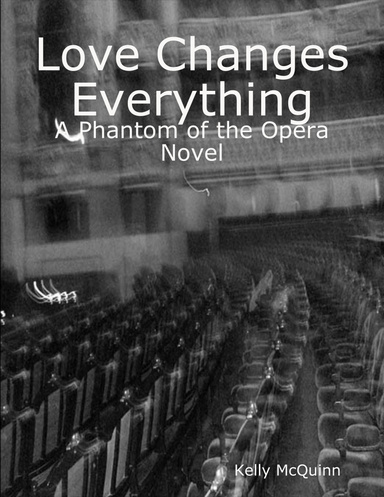 Love Changes Everything: A Phantom of the Opera Novel
