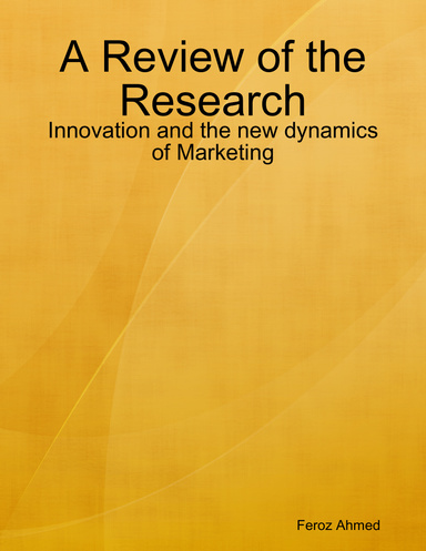 A Review of the Research: Innovation and the new dynamics of Marketing