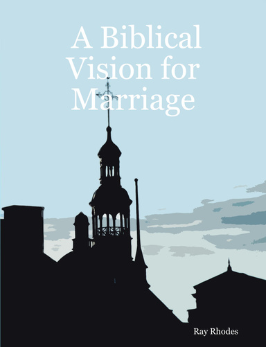 A Biblical Vision for Marriage