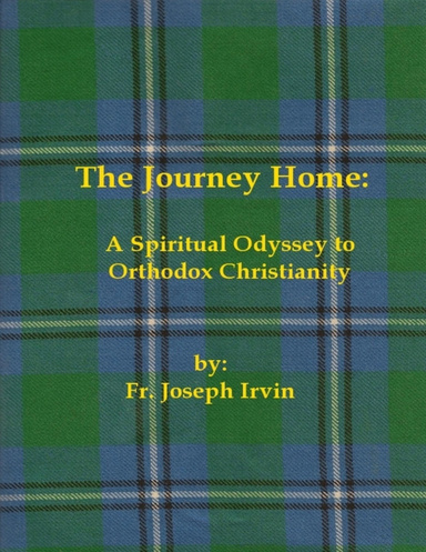 The Journey Home: A Spiritual Odyssey to Orthodox Christianity
