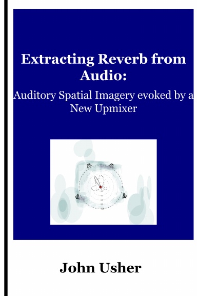 Extracting Reverb from Audio: Auditory Spatial Imagery evoked by a New Upmixer