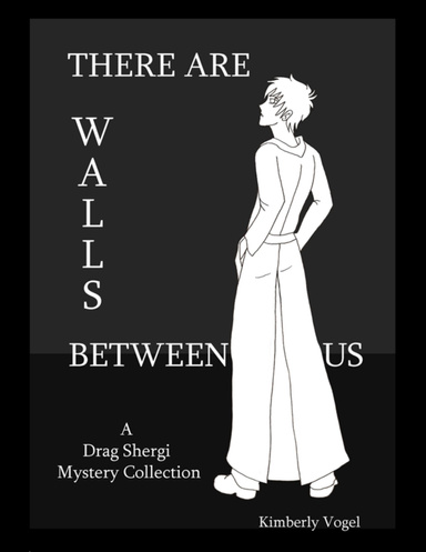 There Are Walls Between Us: A Drag Shergi Mystery Collection