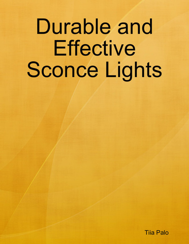 Durable and Effective Sconce Lights