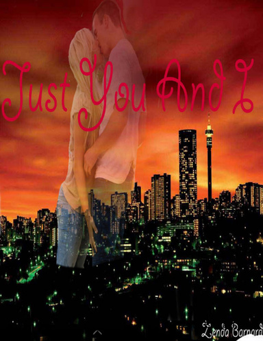 Just you and I