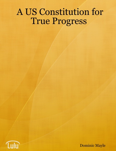 A US Constitution for True Progress