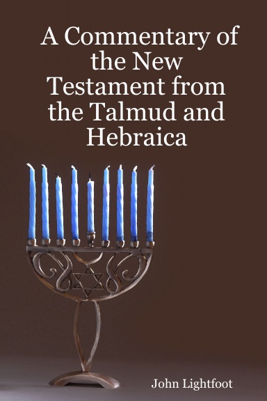 A Commentary of the New Testament from the Talmud and Hebraica
