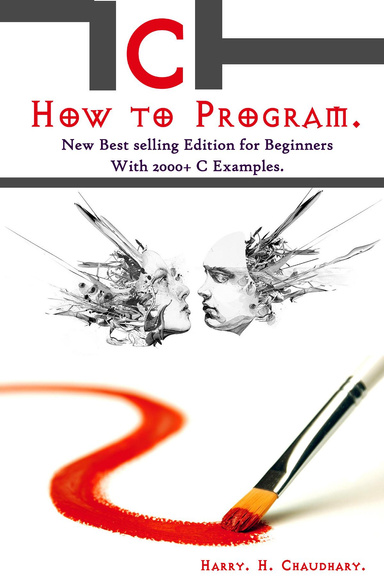 C How to Program : New Best selling Edition for Beginners With 2000+ C Examples.