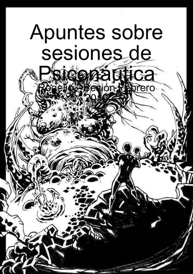Apuntes sobre sesiones de Psiconáutica - Rogelio - Sesión Febrero 2010