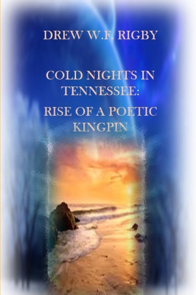 COLD NIGHTS IN TENNESSEE: RISE OF A POETIC KINGPIN