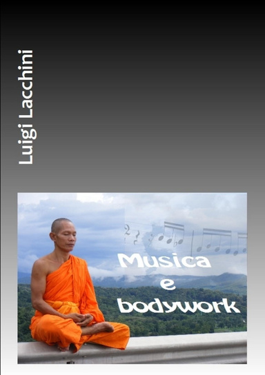 Musica e Bodywork - L'utilizzo delle stimolazioni sonore e msicali nelle discipline olistiche