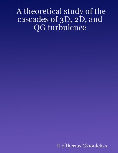 A theoretical study of the cascades of 3D, 2D, and QG turbulence