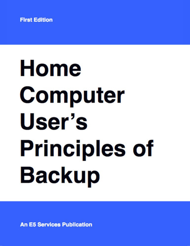 Home Computer User’s Principles of Backup: First Edition