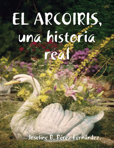 EL ARCOIRIS, una historia real