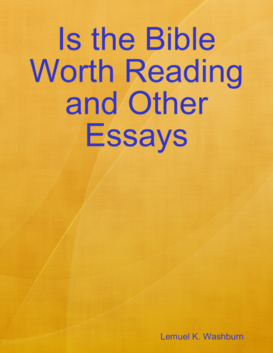 Is the Bible Worth Reading and Other Essays