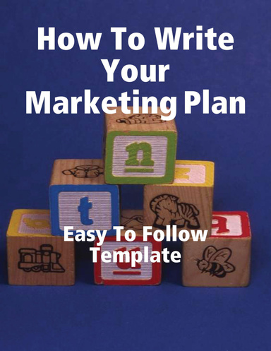 How To Write Your Marketing Plan - Sample Marketing Plan Included