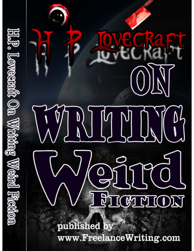 H.P. Lovecraft on Writing Weird Fiction