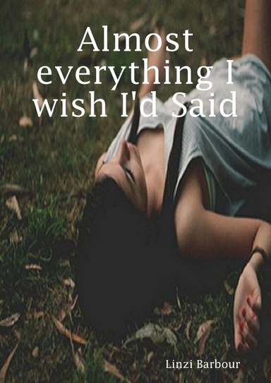 Almost everything I wish I'd Said