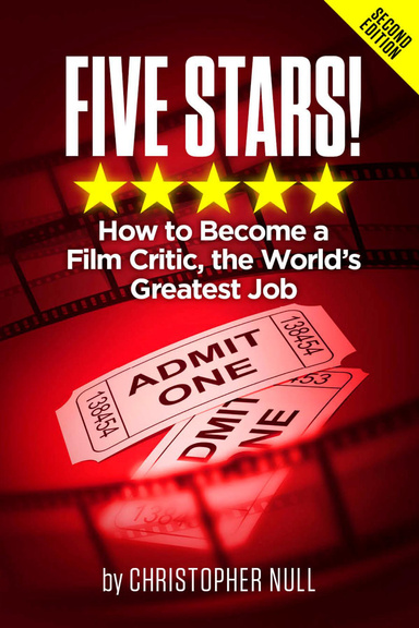 Five Stars: How to Become a Film Critic, the World's Greatest Job