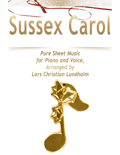 Sussex Carol Pure Sheet Music for Piano and Voice, Arranged by Lars Christian Lundholm