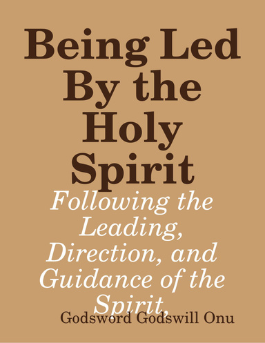 Being Led By the Holy Spirit: Following the Leading, Direction, and ...