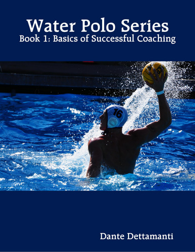 Water Polo Series: Book 1: Basics of Successful Coaching