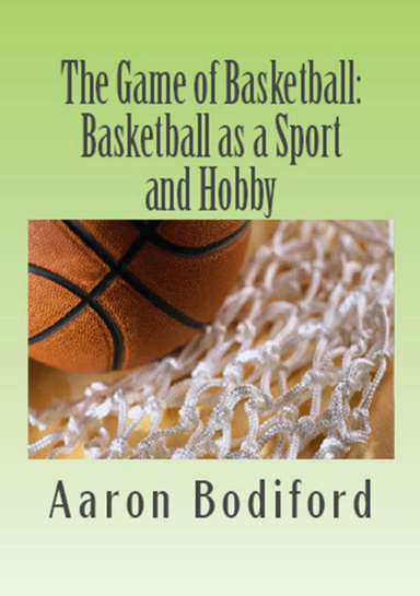 The Game of Basket Ball: Basketball as a Sport and Hobby