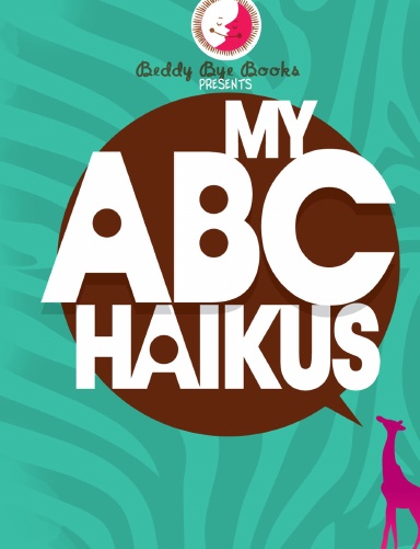 My ABC Haikus