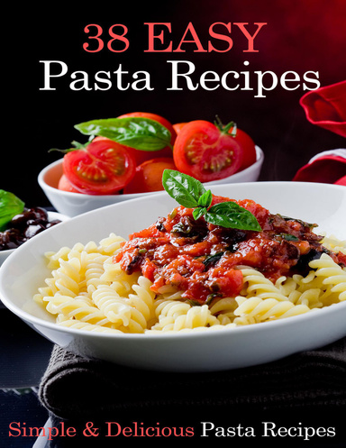38 Easy Pasta Recipes - Simple & Delicious Pasta Recipes