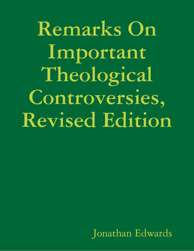 Remarks On Important Theological Controversies, Revised Edition
