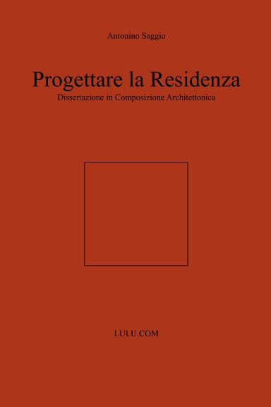 Progettare la Residenza. Dissertazione in Composizione Architettonica